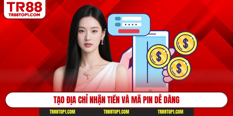 Tạo địa chỉ nhận tiền và mã PIN dễ dàng Tạo địa chỉ nhận tiền và mã PIN dễ dàng